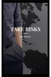 Take Risks