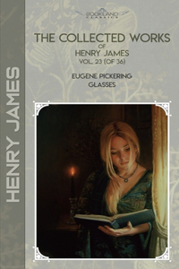 The Collected Works of Henry James, Vol. 23 (of 36)