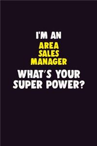 I'M An Area Sales Manager, What's Your Super Power?