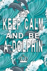 Keep Calm and be a dolphin Notebook