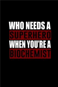Who needs a superhero when you're a biochemist