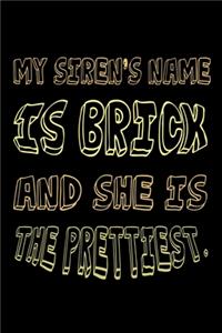 My siren's name is brick and she is the prettiest