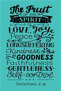 The Fruit Of The Spirit Is Love Joy Peace Long suffering kindness goodness faithfulness Gentleness Self-control Galatians 5: 22: A Guide for Scripture, Devotional Prayer Notebook, Prayer Journal, Thanks, and Spiritual Thoughts, Guide To Prayer, Praise