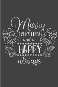Merry Everything And A Happy Always