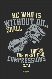 He Who Is Without Oil, Shall Throw The First Rod Compression 8.7