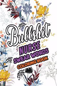 Bullshit Nurse Swear Words Coloring Book