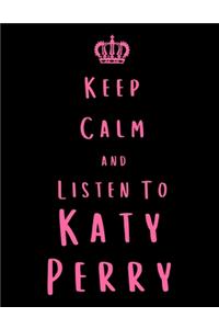 Keep Calm And Listen To Katy Perry