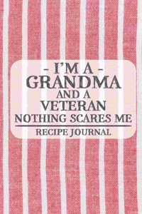 I'm a Grandma and a Veteran Nothing Scares Me Recipe Journal