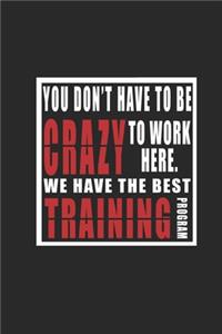 You Don't Have To Be Crazy To Work Here. We Have The best Training Program organizer