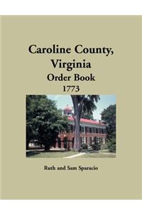 Caroline County, Virginia Order Book, 1773