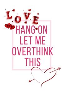 Hang On Let Me Overthink This