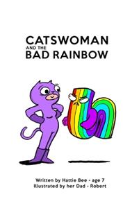 CATSWOMAN and the BAD RAINBOW