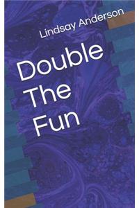 Double The Fun