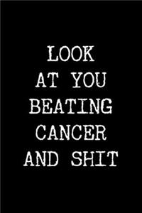 Look at You Beating Cancer and Shit