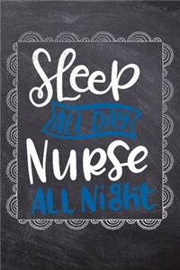 Sleep All Day Nurse All Night