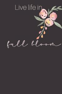 Live Life In Full Bloom
