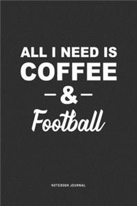 All I Need Is Coffee & Football