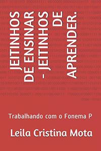 Jeitinhos de Ensinar - Jeitinhos de Aprender.