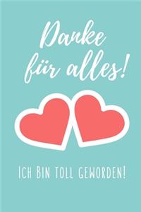 Danke Für Alles! Ich Bin Toll Geworden!: A5 PUNKTIERT Geschenkidee für Lehrer Erzieher - Abschiedsgeschenk Grundschule - Klassengeschenk - Dankeschön - Lehrerplaner - Buch zum Schulabschlus