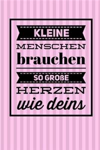 Kleine Menschen Brauchen So Grosse Herzen Wie Deins: A5 PUNKTIERT Geschenkidee für Lehrer Erzieher - Abschiedsgeschenk Grundschule - Klassengeschenk - Dankeschön - Lehrerplaner - Buch zum Schulabschlus