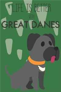 Life Is Better With Great Danes