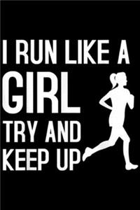 I Run Like A Girl Try To Keep Up