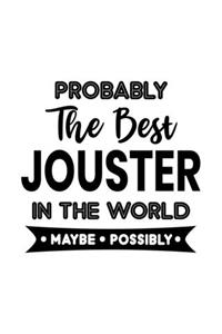 Probably the Best Jouster In the World. Maybe. Possibly.