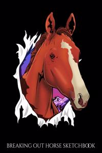 Breaking Out Horse Sketchbook