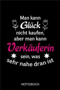 Man kann Glück nicht kaufen, aber man kann Verkäuferin sein, was sehr nahe dran ist