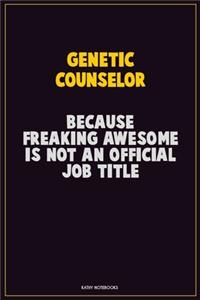 Genetic counselor, Because Freaking Awesome Is Not An Official Job Title