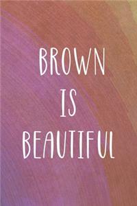 Brown Is Beautiful