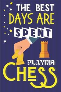 The Best Days Are Spent Playing Chess