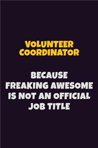 Volunteer Coordinator, Because Freaking Awesome Is Not An Official Job Title