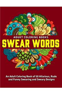 Adult Coloring Book of 50 Hilarious, Rude and Funny Swearing and Sweary Designs