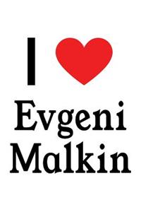 I Love Evgeni Malkin: Evgeni Malkin Designer Notebook