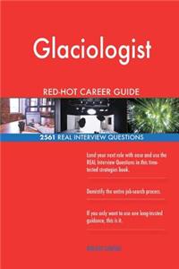 Glaciologist RED-HOT Career Guide; 2561 REAL Interview Questions