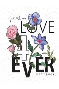 Just tell me love 4 ever notebook