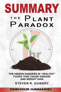 Summary of the Plant Paradox: The Hidden Dangers in Healthy Foods That Cause Disease and Weight Gain by Dr. Steven Gundry