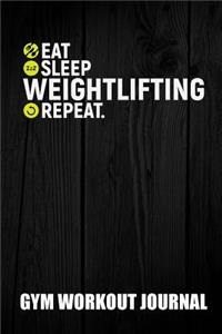 Gym Workout Journal 6in by 9in Eat Sleep Weightlifting Repeat