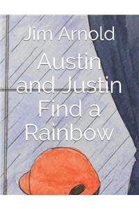 Austin and Justin Find a Rainbow