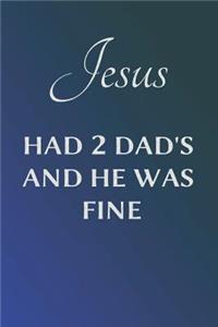 Jesus Had 2 Dad's and He Was Fine