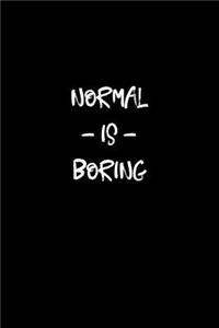 Normal Is Boring