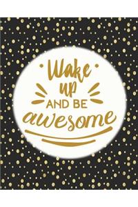 Wake Up and Be Awesome