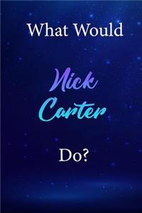 What Would Nick Carter Do?