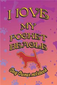 I Love My Pocket Beagle - Dog Owner Notebook