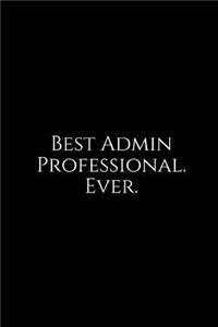 Best Admin Professional. Ever.: A Wide Ruled Notebook