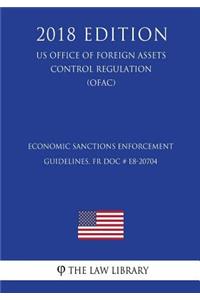 Economic Sanctions Enforcement Guidelines, FR Doc # E8-20704 (US Office of Foreign Assets Control Regulation) (OFAC) (2018 Edition)
