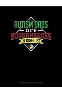 Autism Dads Are Superheroes in Disguise