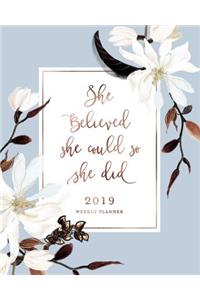 She Believed She Could So She Did 2019 Weekly Planner: White Magnolia Floral & French Blue Weekly Dated Agenda Diary Book, 12 Months, January - December 2019