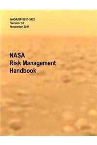 NASA Risk Management Handbook. Version 1.0. NASA/SP-2011-3422